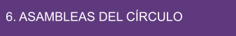 6. ASAMBLEAS DEL CÍRCULO